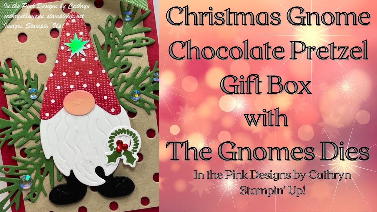 CHRISTMAS GNOME CHOCOLATE PRETZEL GIFT BOX with the GNOME DIES - Stampin' Up!