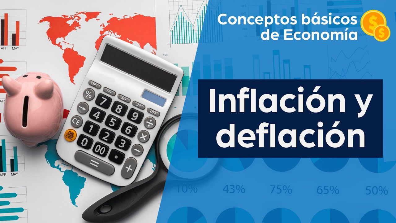 Inflación y deflación - Causas y consecuencias | Conceptos básicos de economía
