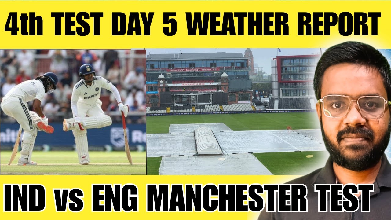 🔴IS THERE  ANY CHANCE OF RAIN IN MANCHESTER ? IND vs ENG 4th TEST FULL WEATHER FORECAST ON DAY 5