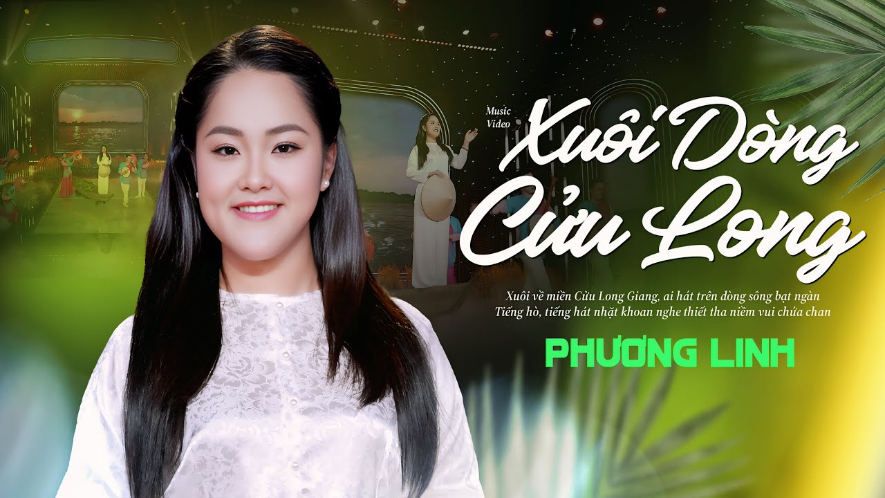 XUÔI DÒNG CỬU LONG - PHƯƠNG LINH - CA KHÚC NHẠC DÂN CA 2026