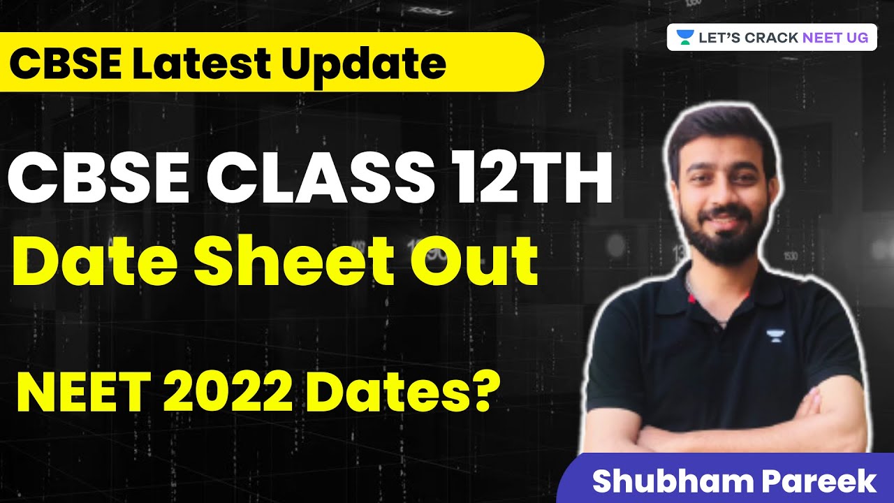 CBSE Class 12th Boards Date Sheet Out | NEET 2022 Dates When? | Shubham Pareek
