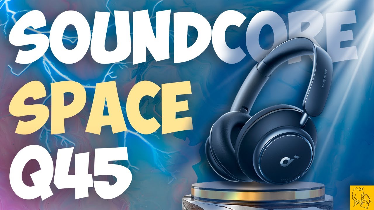 SOUNDCORE SPACE Q45 | БЕСКОМПРОМИССНЫЙ ЭТАЛОН?