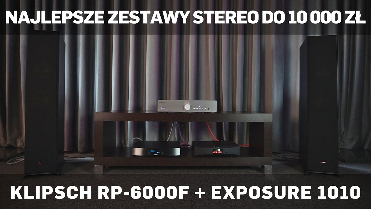 Najlepsze zestawy stereo do 10 000 zł według sklep.RMS.pl: Klipsch RP-6000F + Exposure 1010