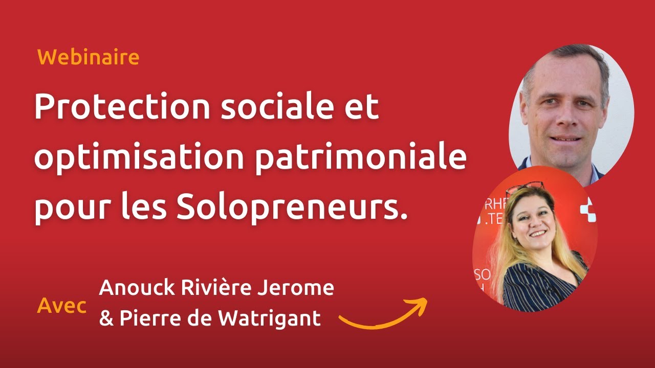 Protection sociale et optimisation patrimoniale pour les Solopreneurs - Webinaire