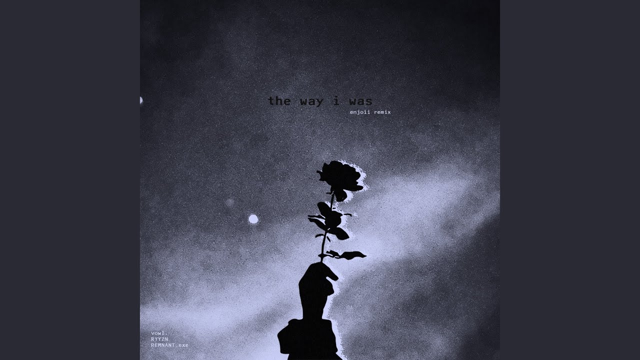 the way i was (enjoii Remix)