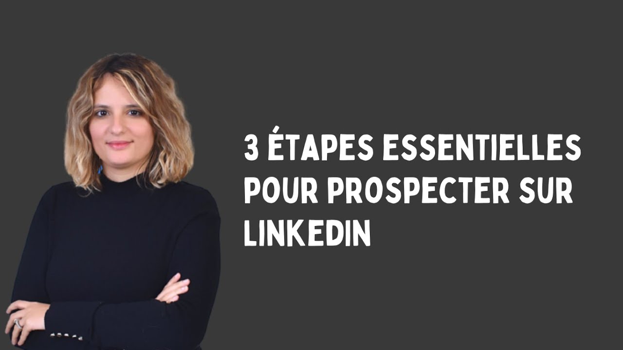 3 &eacute;tapes essentielles pour prospecter sur LinkedIn