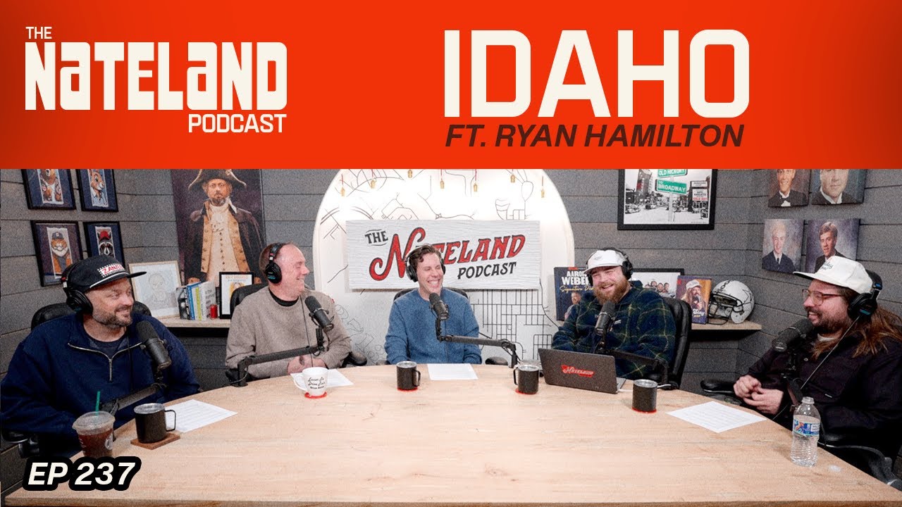 Nateland | Ep #237 - Idaho featuring Ryan Hamilton