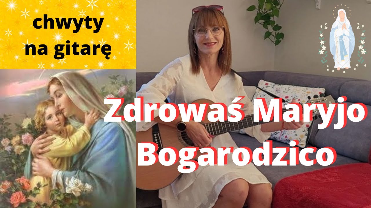 Zdrowaś Maryjo Bogarodzico - chwyty + tekst - Piosenki religijne z gitarą - Marzena Palka