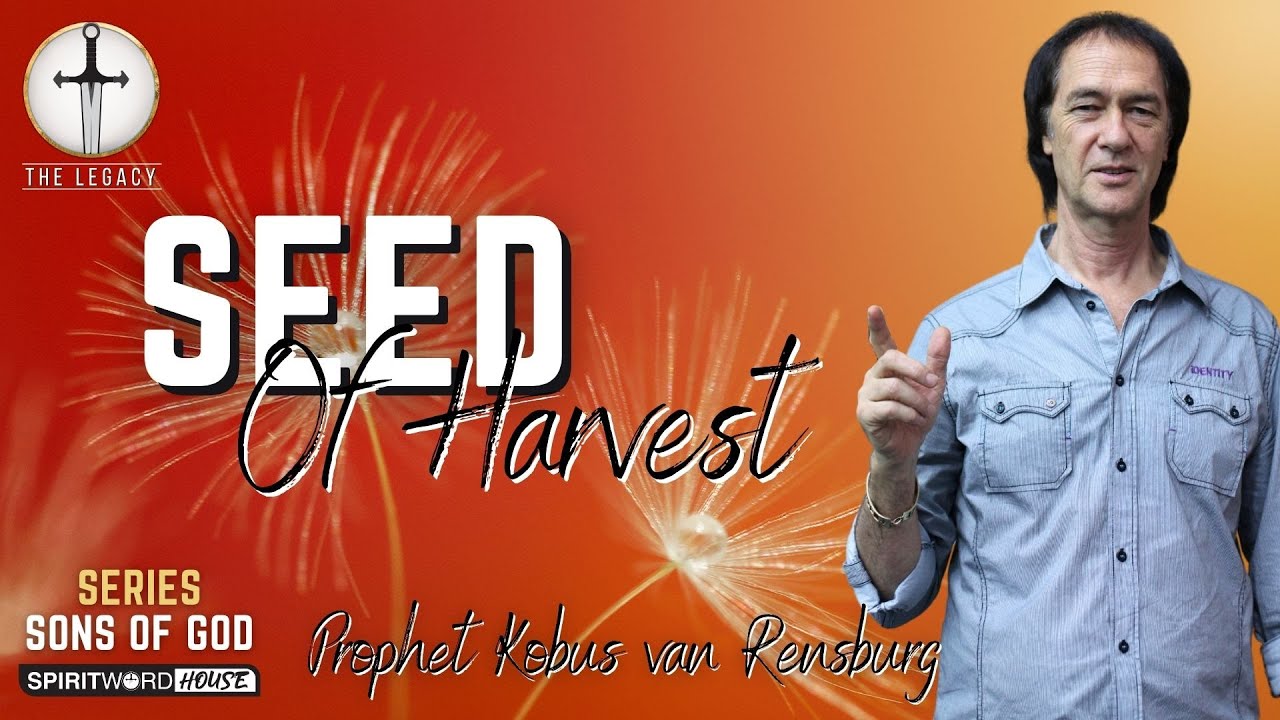 Seed of Harvest | Prophet Kobus van Rensburg