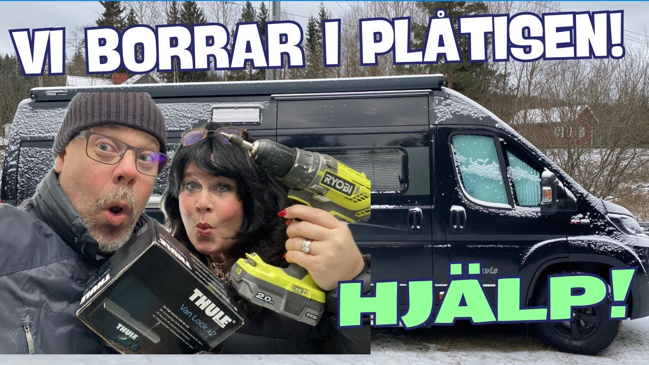 BORRAR I PLÅTISEN ! Thule-lås och Vattenläcka?? Massor av tips &  go mat såklart!