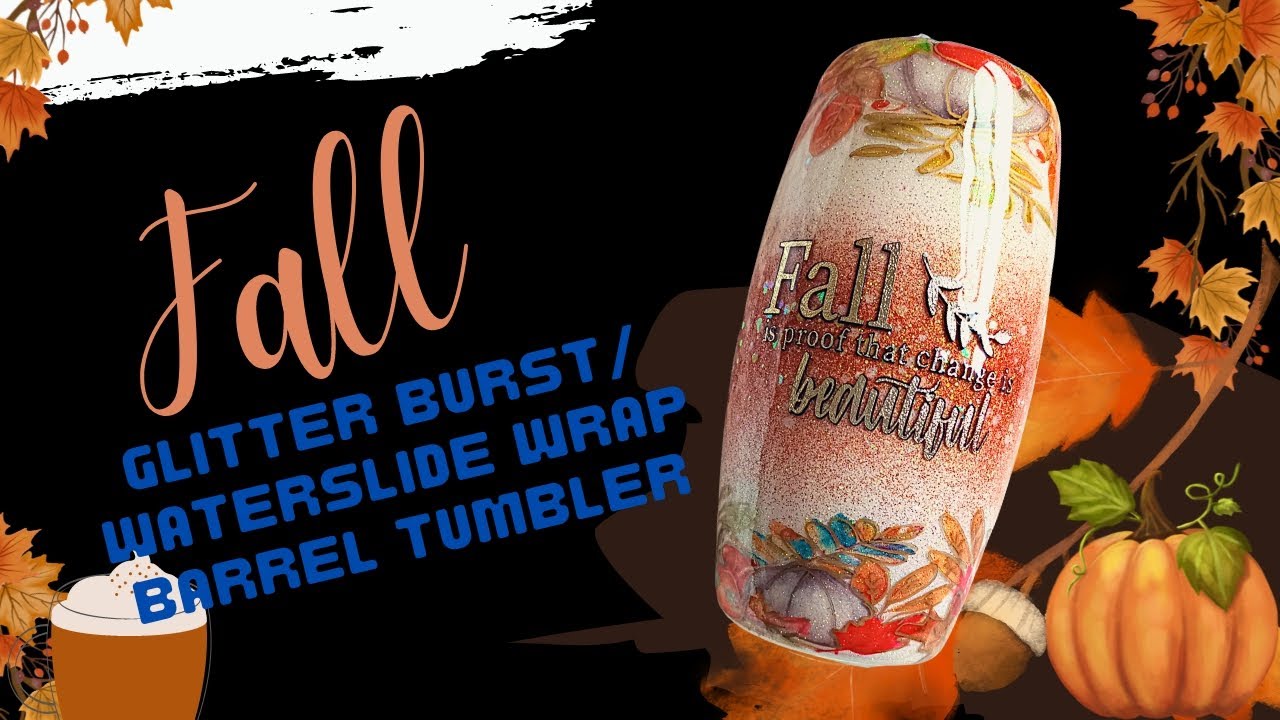 Fall Glitter Burst / Waterslide Wrap Tumbler
