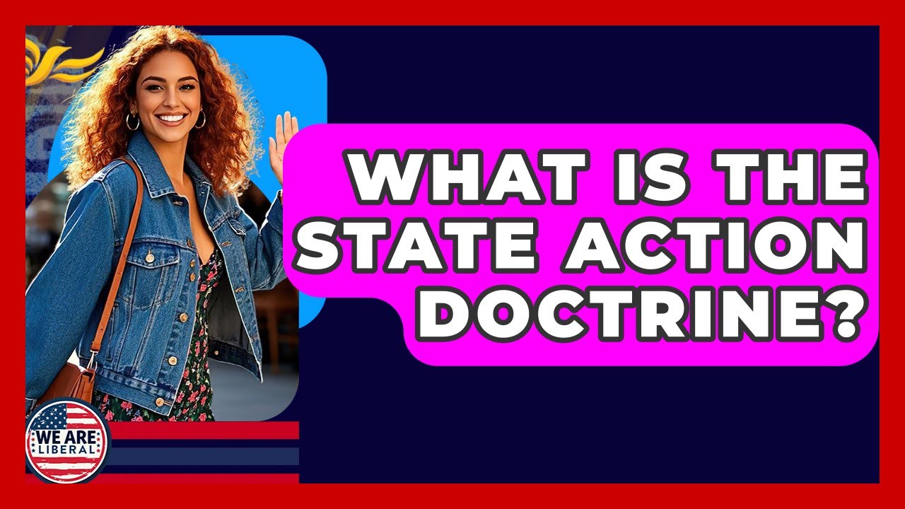 What Is The State Action Doctrine? - We Are Liberal