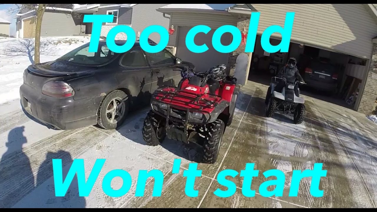 TOO COLD FOR FOURWHEELER TO START