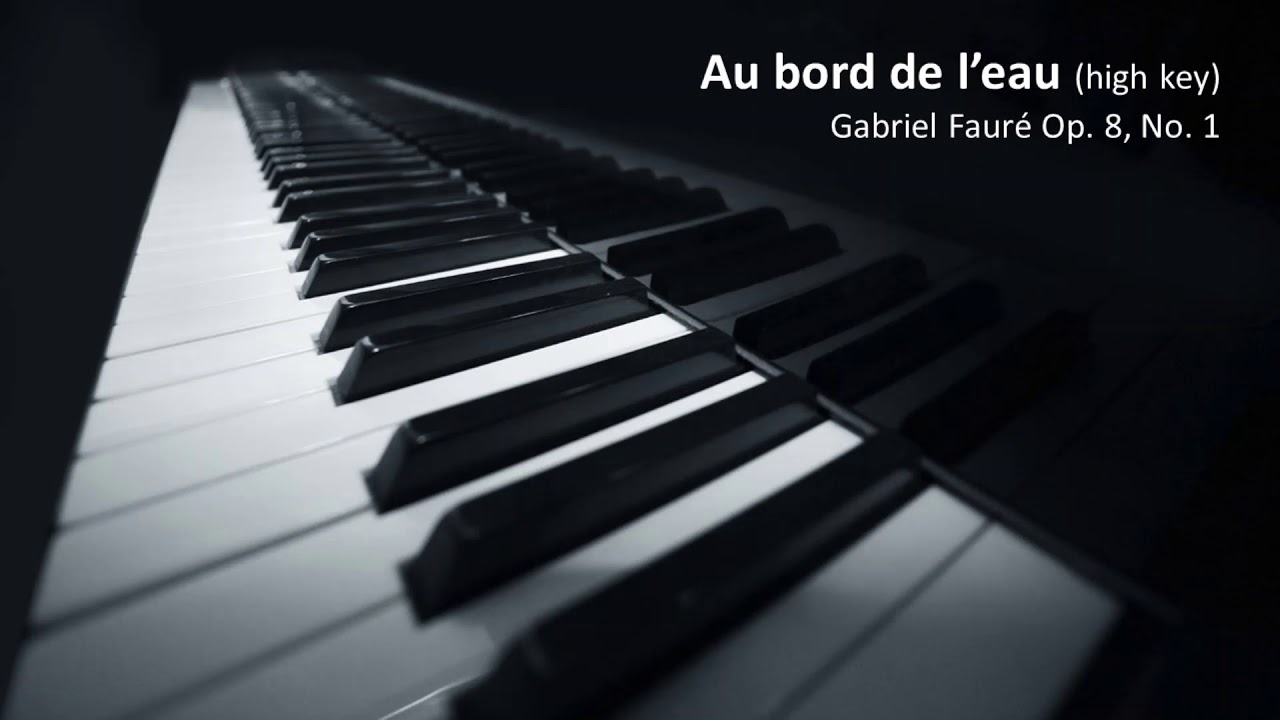 Au bord de l'eau - G. Fauré Op. 8, No. 1 - high key (Piano Accompaniment)