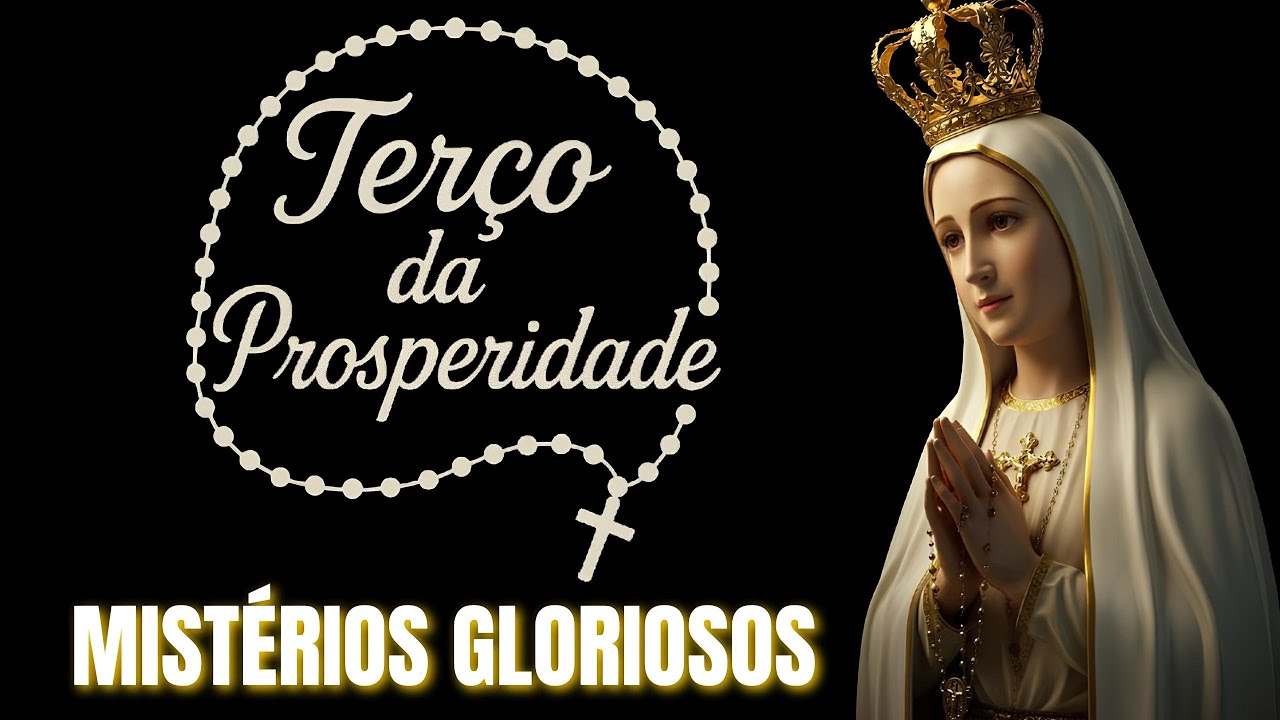 TERÇO DA PROSPERIDADE - DOMINGO / MISTÉRIOS GLORIOSOS (08/02)