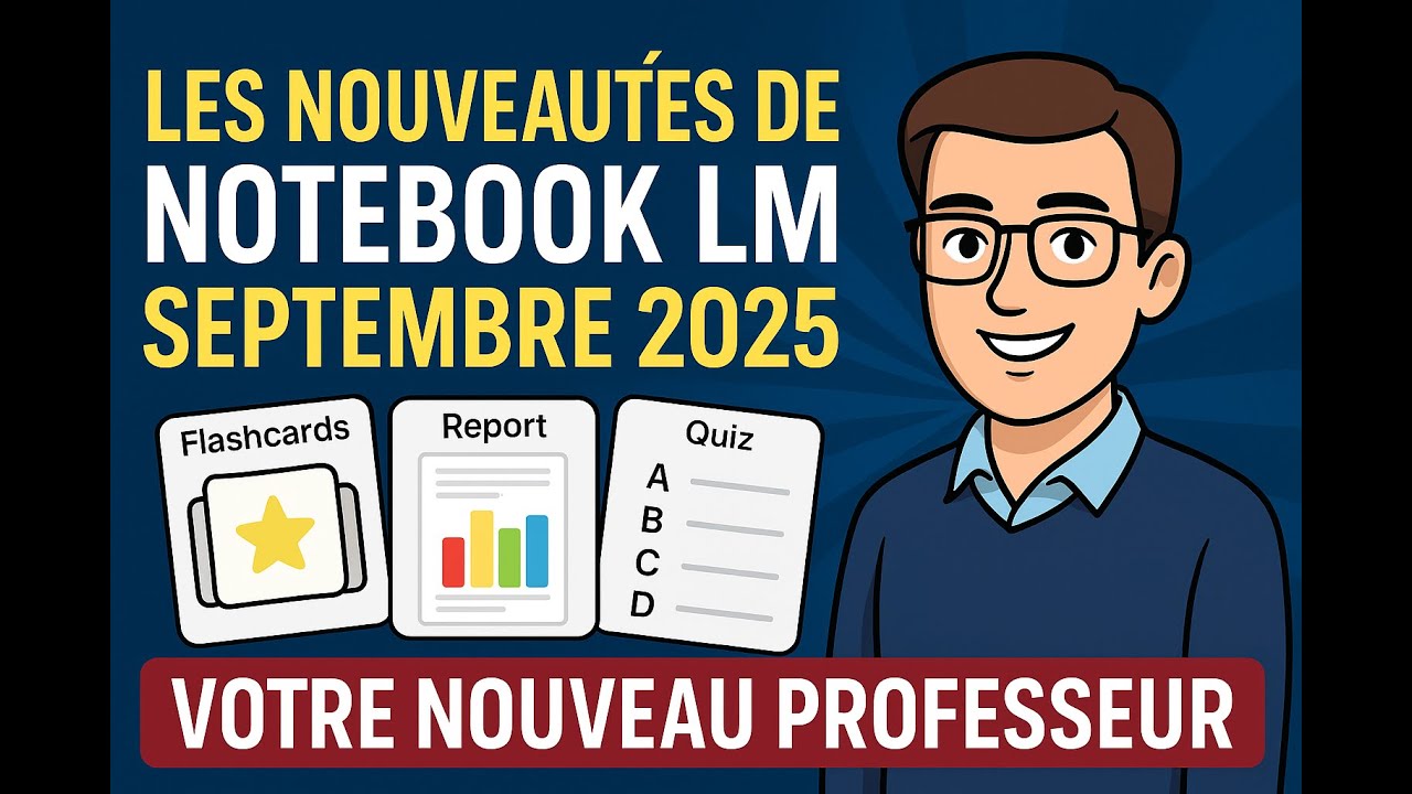 Nouvelles fonctionnalités de NotbookLM (Septembre 2025)