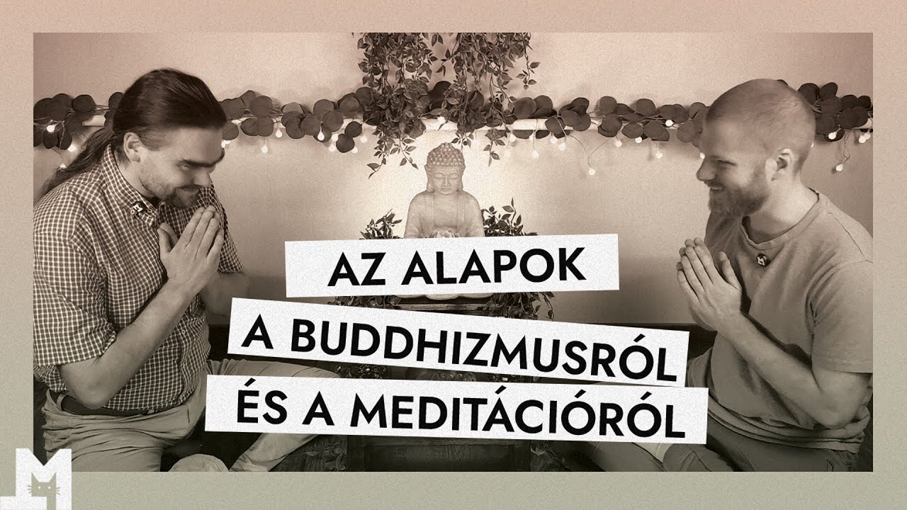 Buddhizmus és meditáció: az alapok - Bíró Dávid teljes beszélgetés