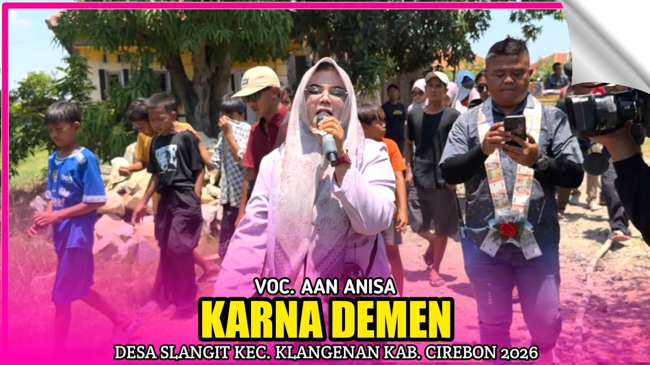 KARNA DEMEN | AAN ANISA - ANDI PUTRA ONE‼️DESA SLANGIT CIREBON 2025