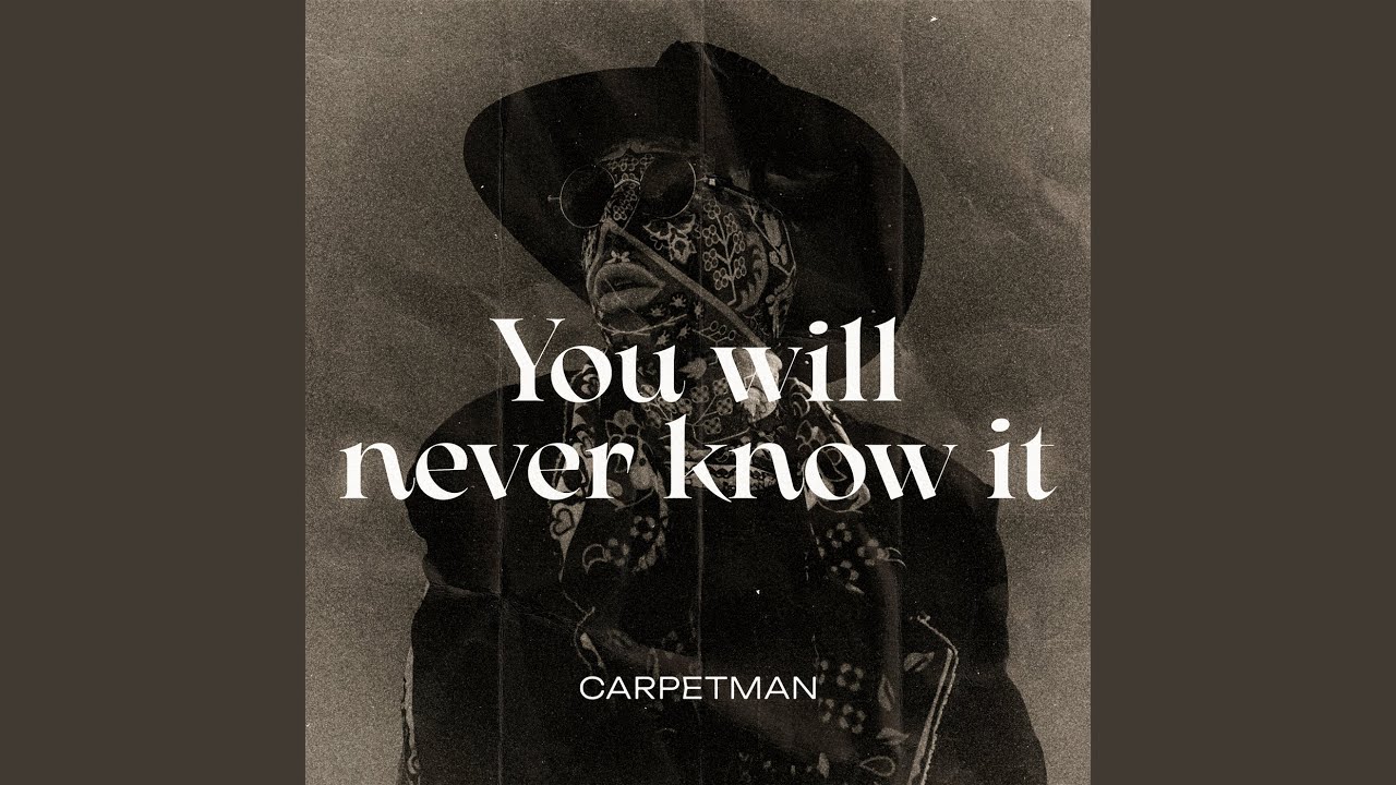 You Will Never Know It