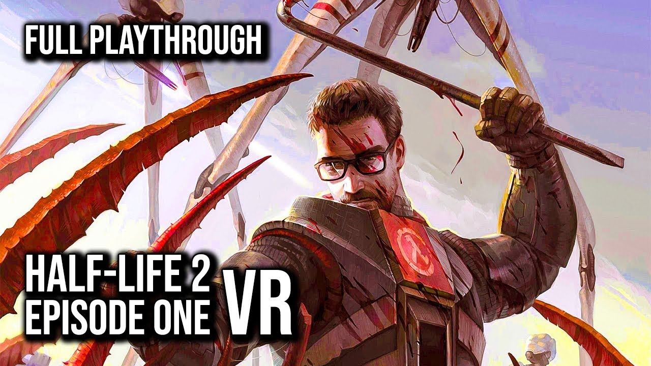 Half-Life: 2 VR MOD Episode One | Full Game Walkthrough | No Commentary