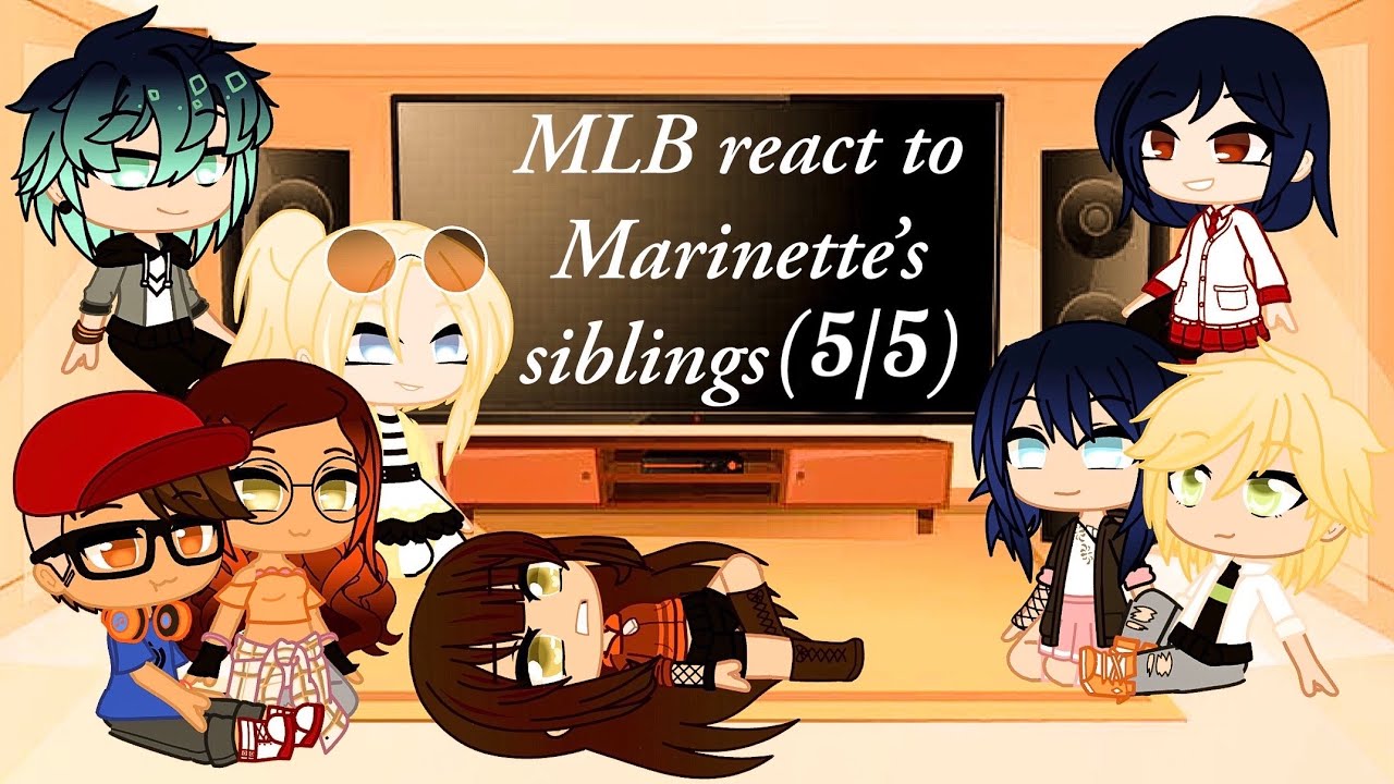MLB react to Marinette’s siblings ~ (5/5)