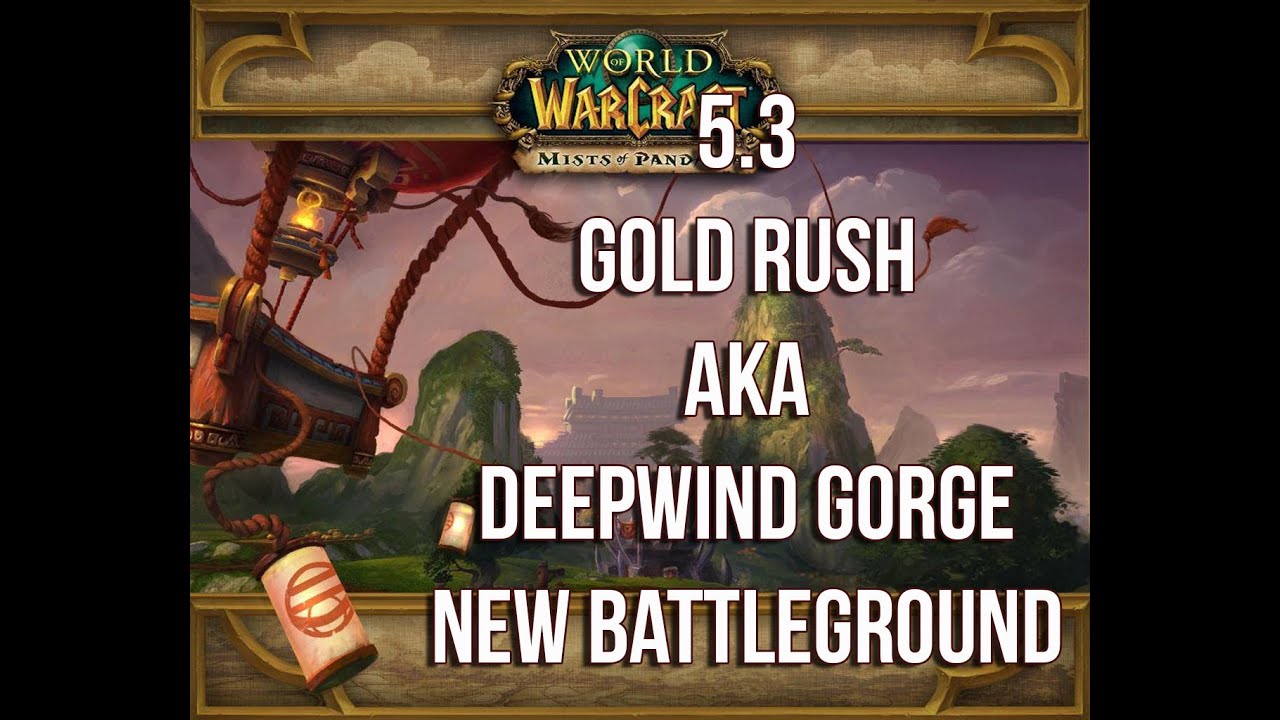 WoW 5.3 PvP Deepwind Gorge (Gold Rush)