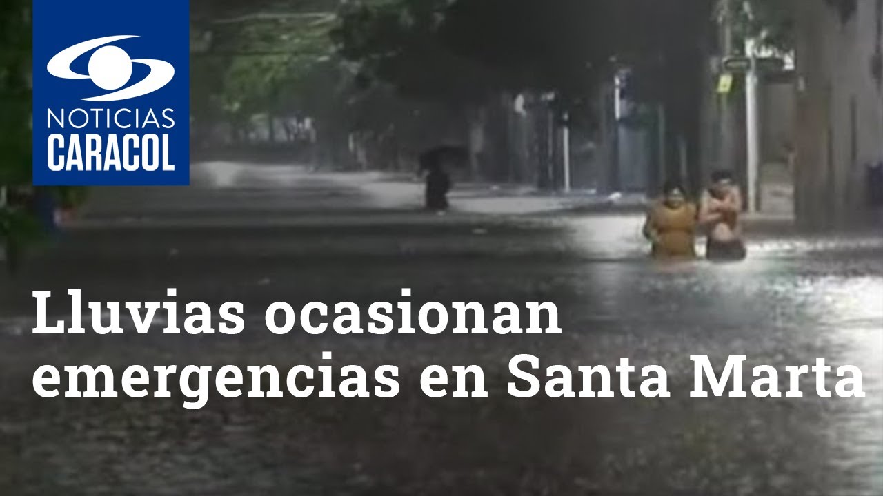 Fuertes lluvias ocasionan emergencias en Santa Marta