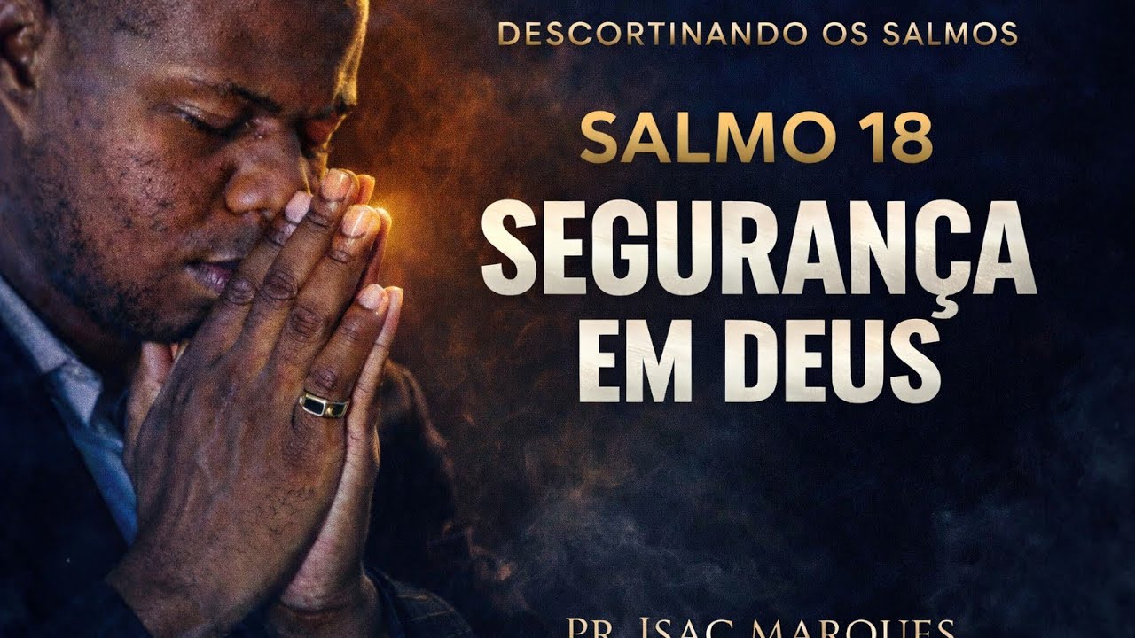 SALMO 18- Série DESCORTINANDO OS SALMOS 