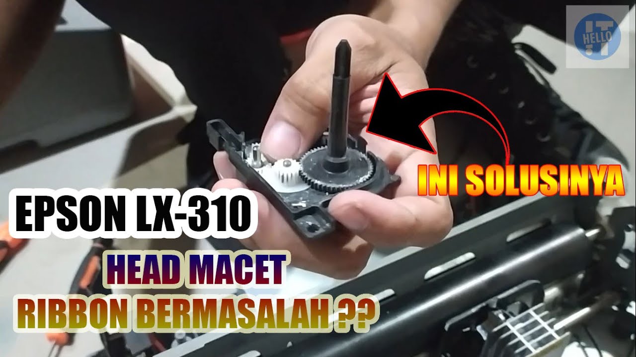 Cara Memperbaiki Head dan Gear LX 310 yang Macet