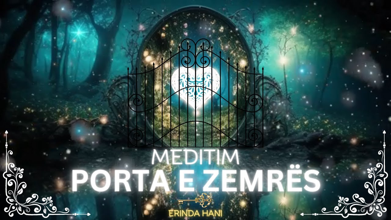 Meditim PORTA E ZEMRËS | Falja e Vetes & Dashuri e plotë për Veten | Erinda Hani
