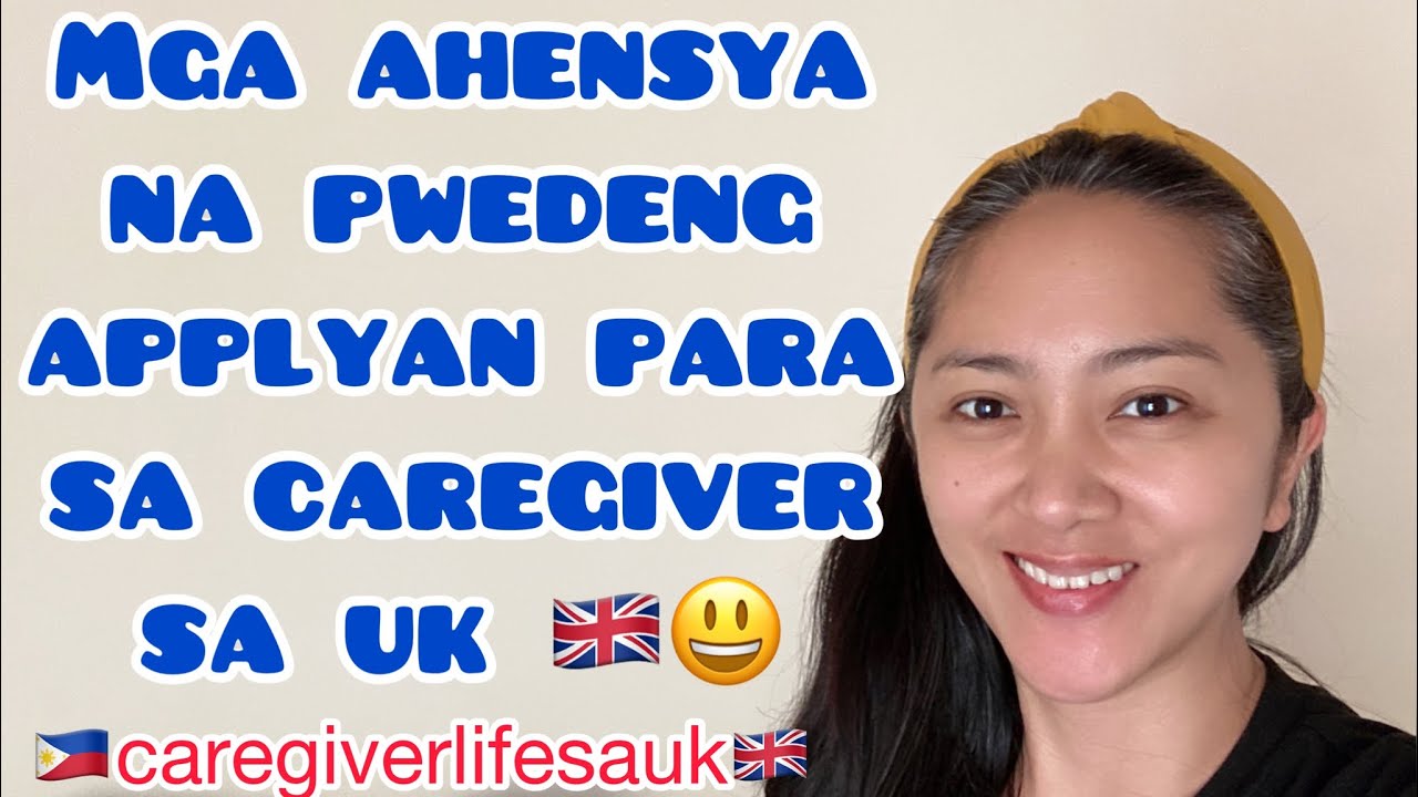 CAREGIVER LIFE SA UK: MGA AHENSYA NA PWEDENG APPLYAN NG CAREGIVER