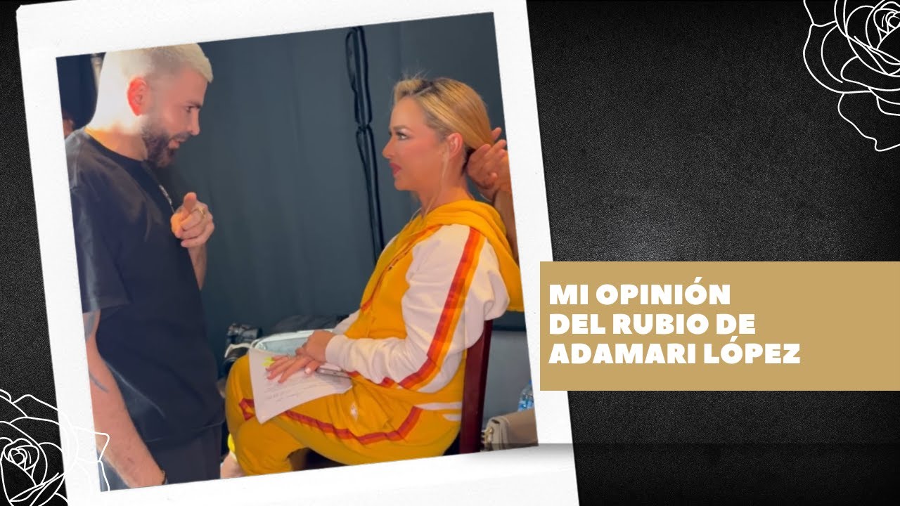 MI OPINIÓN DEL RUBIO DE ADAMARI LÓPEZ 👱🏻‍♀️