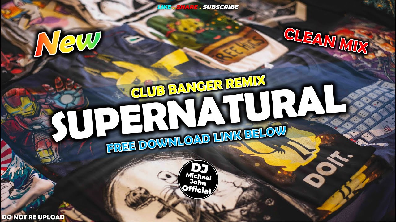 SUPERNATURAL ( CLUB BANGER REMIX ) - DJ MICHAEL JOHN