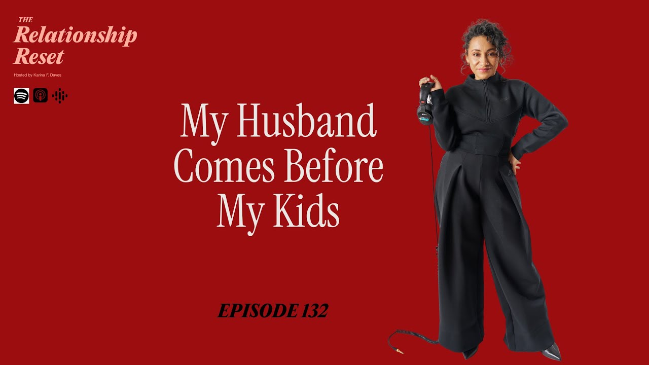 Ep. 132. My Husband Comes Before My Kids