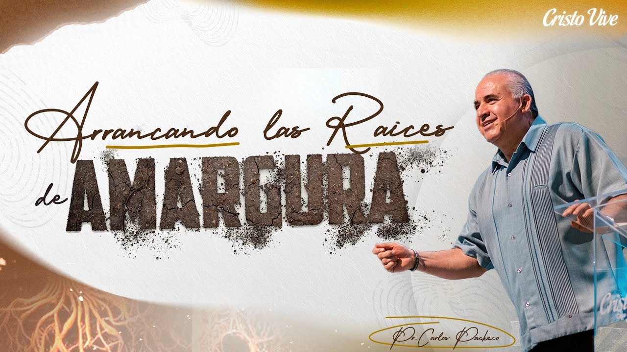 🌱 Arrancando las raíces de amargura | @Pr.CarlosPachecoOficial | Cristo Vive  | # 250723