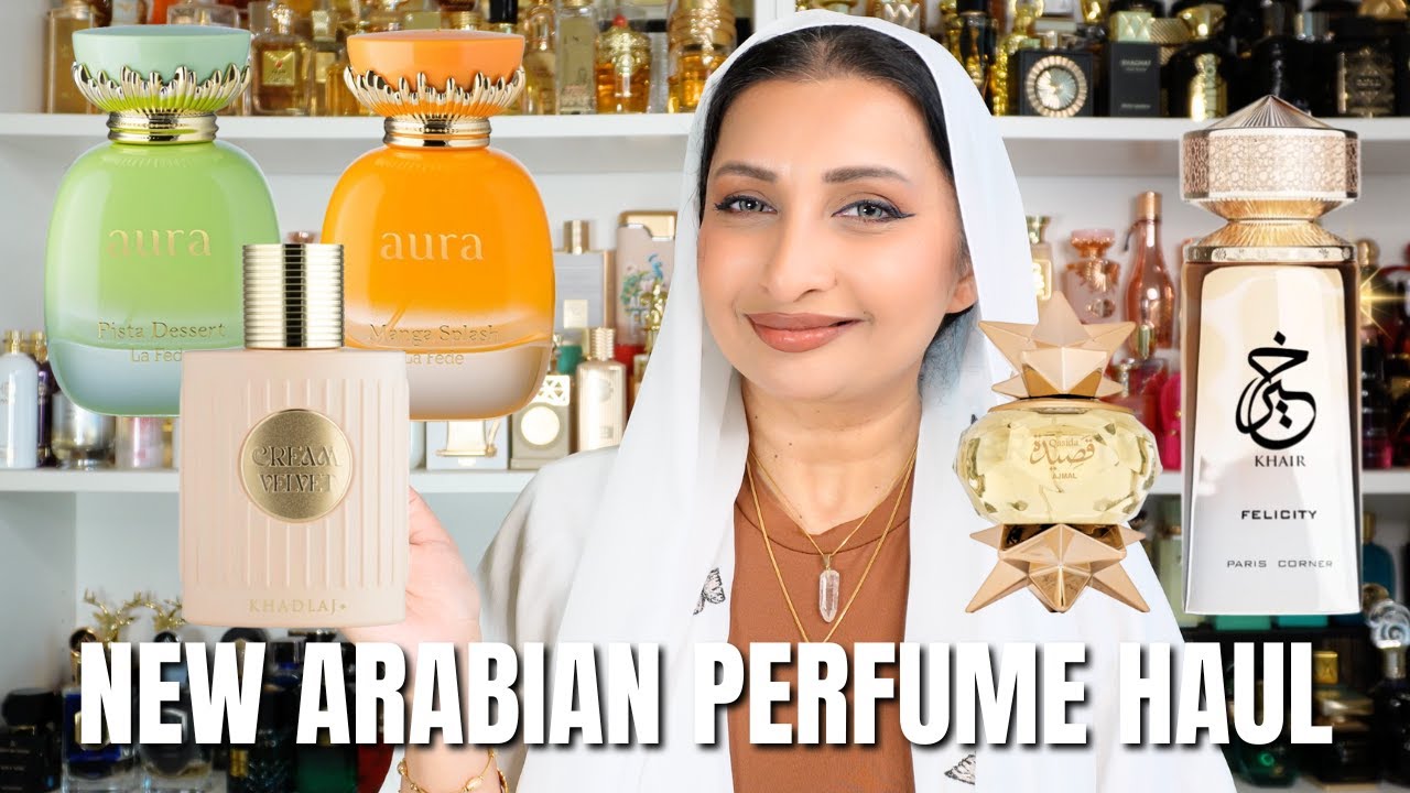 Arabian Perfume Haul - Khair Felicity | Khadlaj Cream Velvet | Aura Manga Splash & Pista Dessert