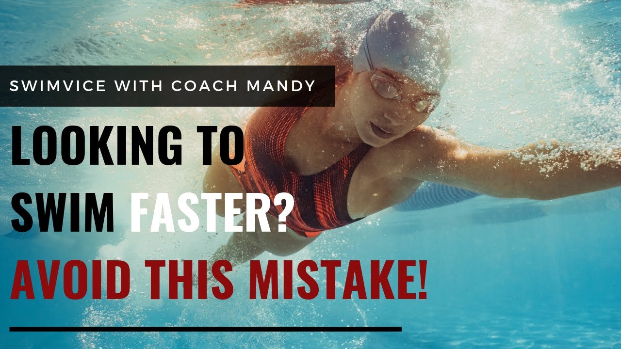 Looking to Swim Faster? Avoid this Mistake!