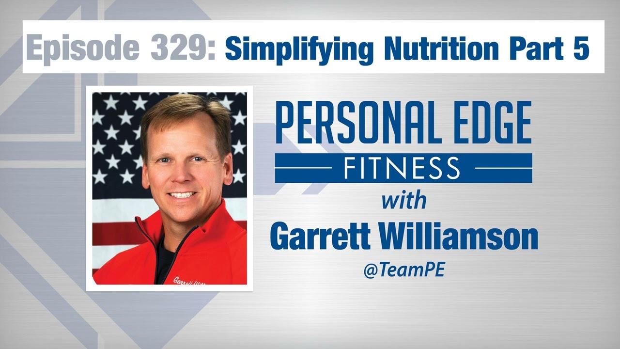 Personal Edge Fitness Episode 329 - Simplifying Nutrition Part 5