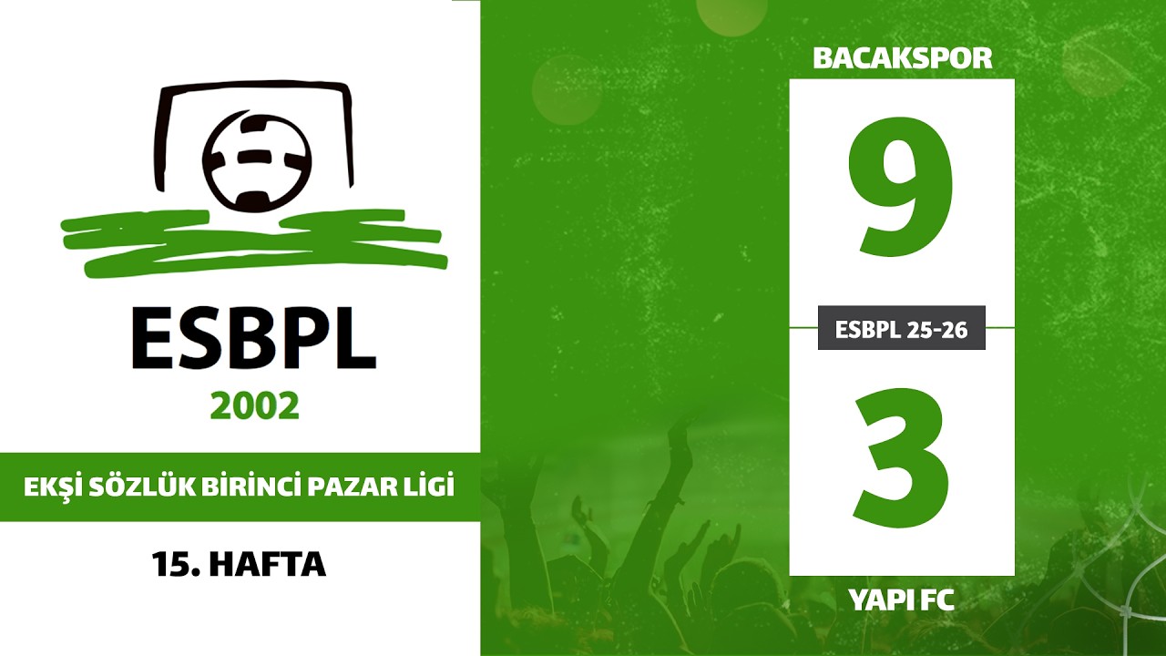ESBPL 25-26 / 15. HAFTA BACAKSPOR & YAPI FC (9-3)
