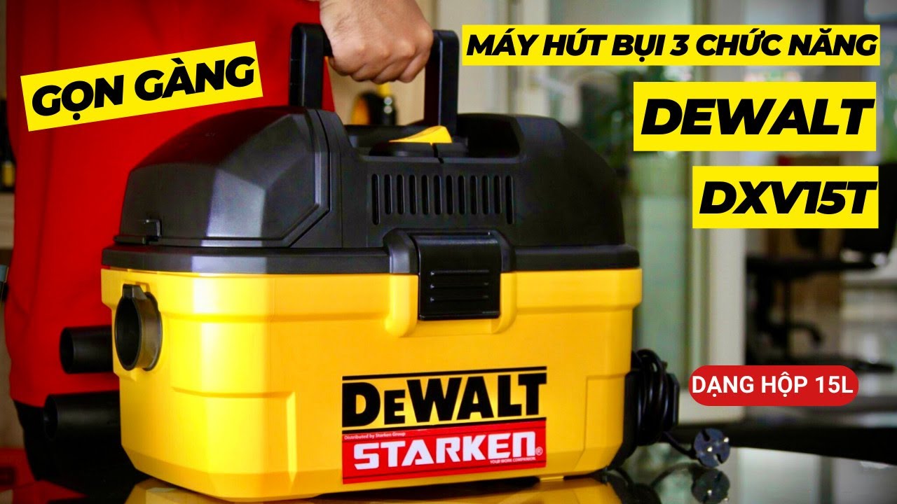 Máy hút bụi Dewalt DXV15T: Đa chức năng hút bụi ướt, bụi khô và thổi - Đánh bay mọi loại bụi dễ dàng