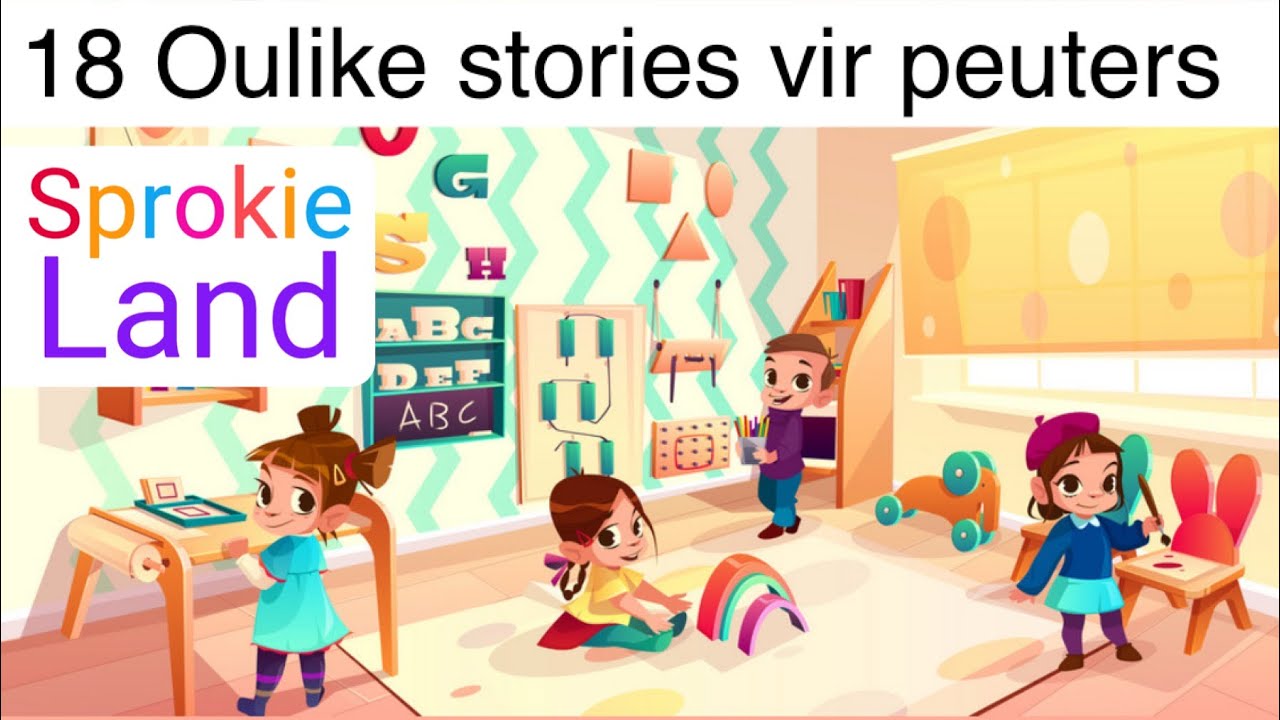 18 Oulike stories vir peuters | luisterstories | sprokies | storietyd | peuterstories