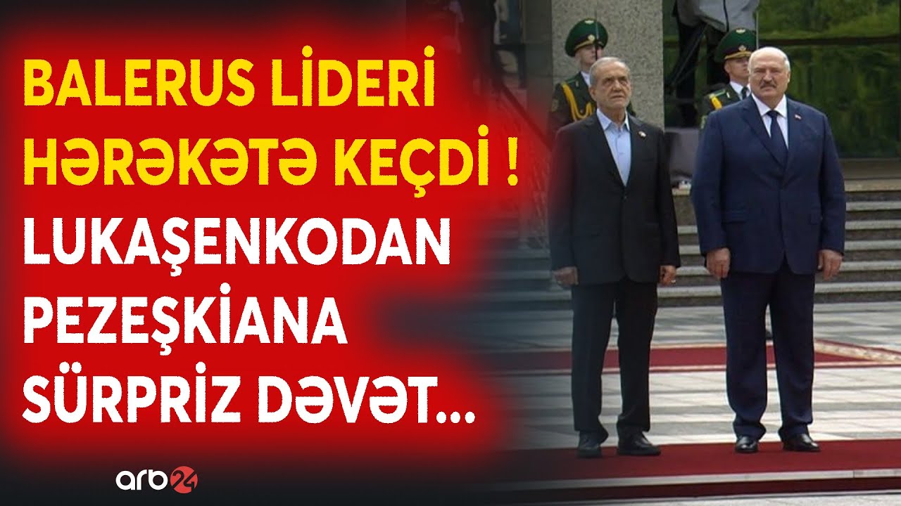 SON DƏQİQƏ! Lukaşenkodan Pezeşkiana TƏCİLİ DƏVƏT: İran lideri Belarusa BUNA GÖRƏ GETDİ -ŞOK DETALLAR