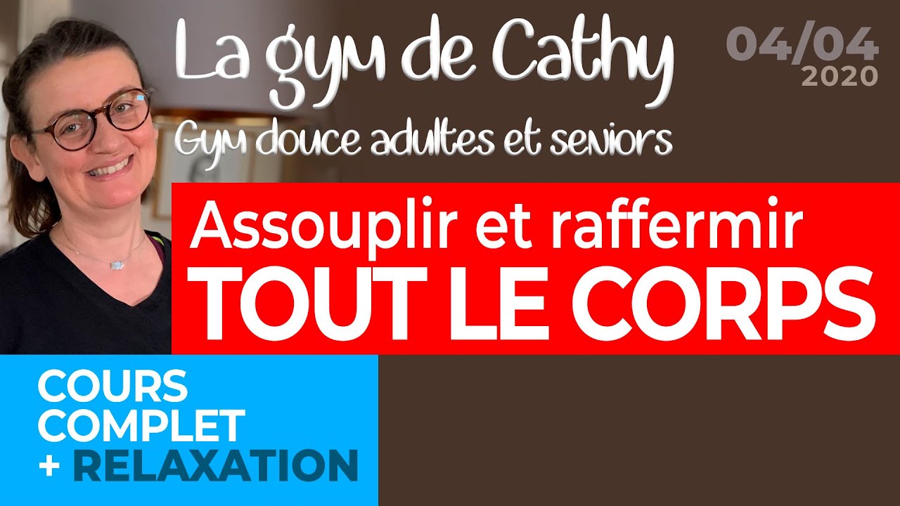 4 avril: Gym douce, cours complet: assouplissement, raffermissement...
