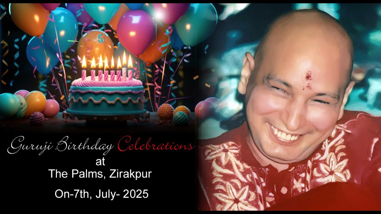 GURUJI'S BIRTHDAY CELEBRATIONS AT THE PALMS , ZIRAKPUR, ON-7th, JULY-2025