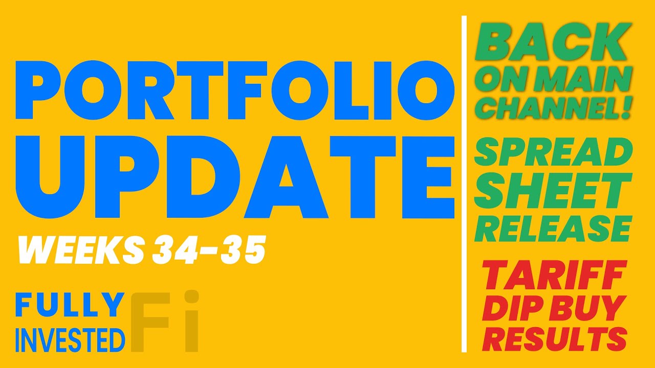 I'm Back! Tariff Dip Buy Results + Free Spreadsheet Release | Portfolio Update Weeks 34-35