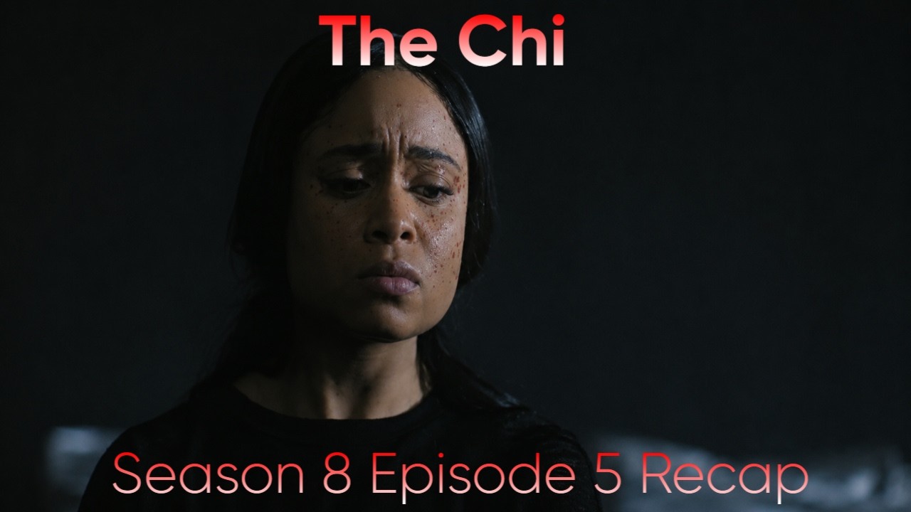 The Chi Season 8 Episode 5 Recap!!!!