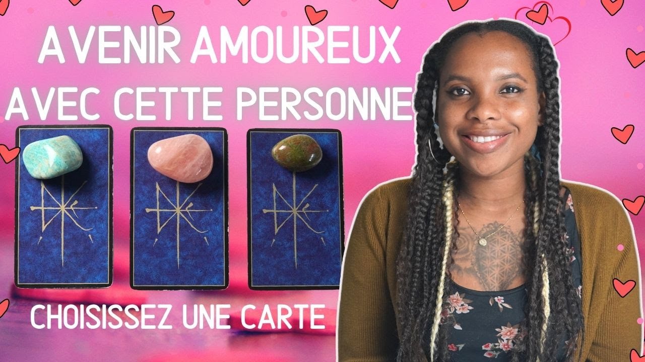 AVENIR AMOUREUX AVEC CETTE PERSONNE❤︎ Ultra Détaillée 3 Choix