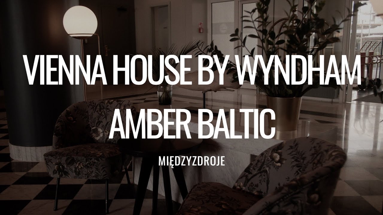 Vienna House - Amber Baltic  - Międzyzdroje