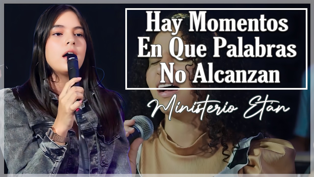 Hay Momentos En Que Palabras No Alcanzan | Ministerio Etán