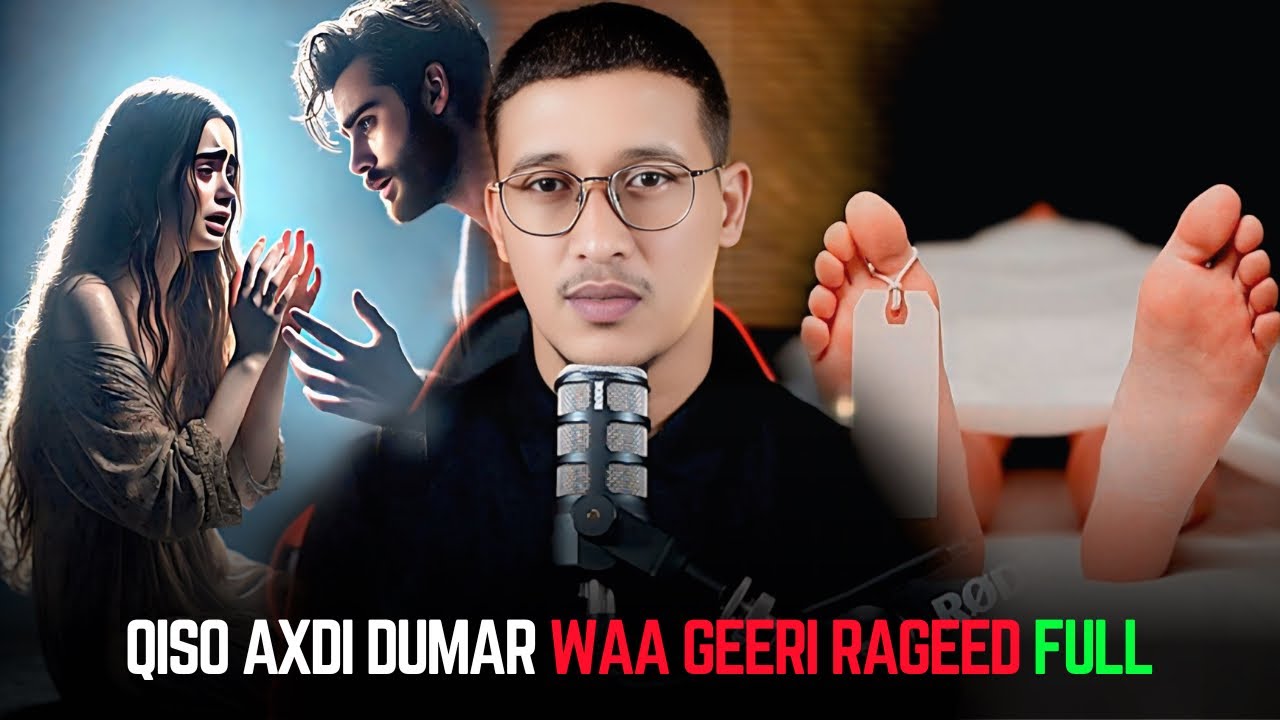 Qiso Axdi Dumar Waa Geeri Rageed full #somali10